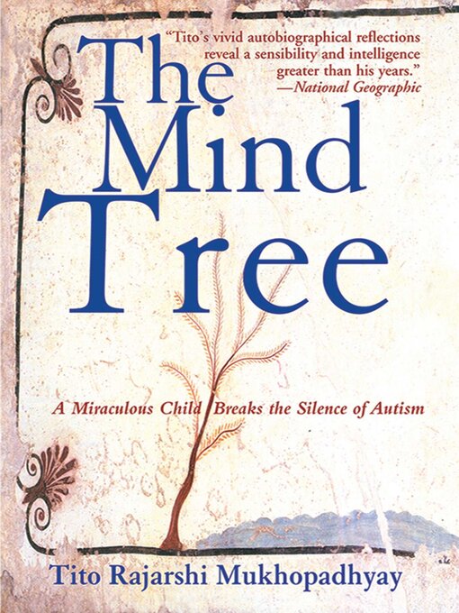 Title details for The Mind Tree: a Miraculous Child Breaks the Silence of Autism by Tito Rajarshi Mukhopadhyay - Wait list